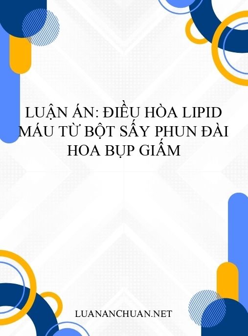 Luận án: Điều hòa lipid máu từ bột sấy phun đài hoa Bụp giấm