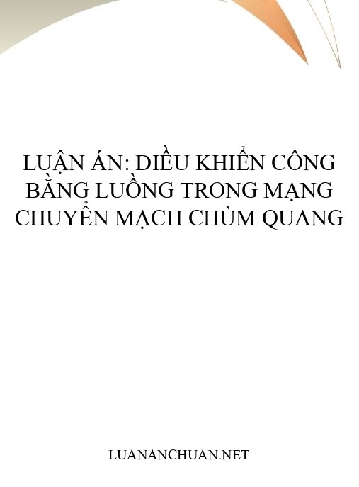 Luận án: Điều khiển công bằng luồng trong mạng chuyển mạch chùm quang