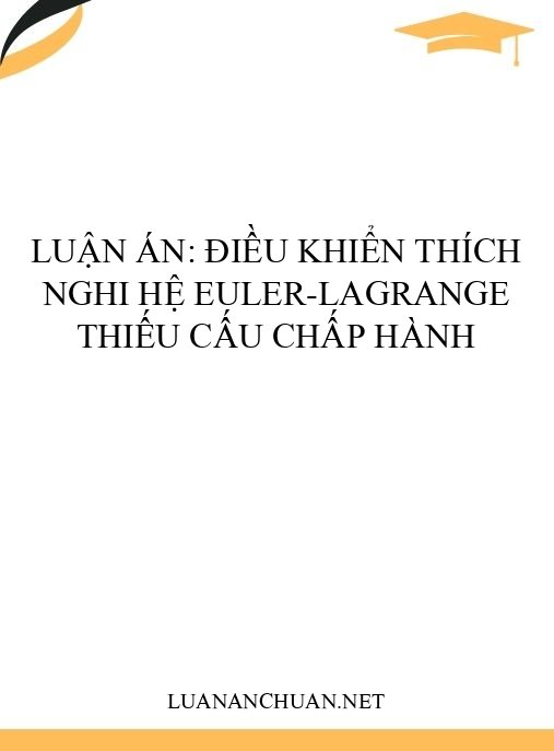 Luận án: Điều khiển thích nghi hệ Euler-Lagrange thiếu cấu chấp hành