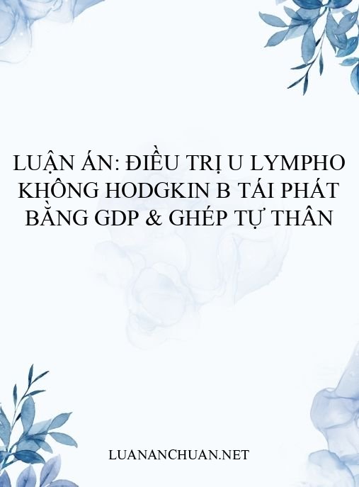 Luận án: Điều trị u lympho không Hodgkin B tái phát bằng GDP & ghép tự thân