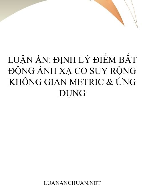 Luận án: Định lý điểm bất động ánh xạ co suy rộng không gian metric & ứng dụng