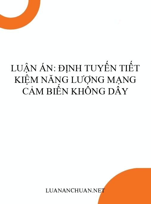 Luận án: Định tuyến tiết kiệm năng lượng mạng cảm biến không dây
