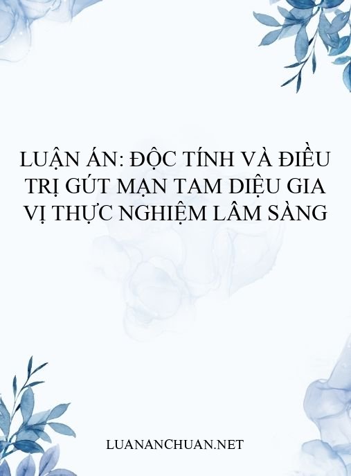 Luận án: Độc tính và điều trị gút mạn Tam diệu gia vị thực nghiệm lâm sàng