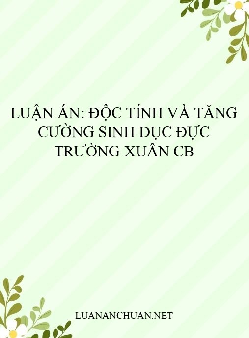 Luận án: Độc tính và tăng cường sinh dục đực Trường Xuân CB