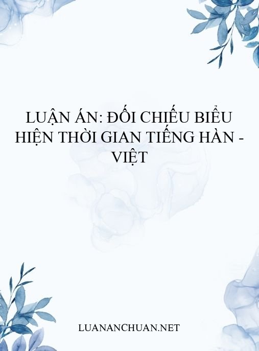 Luận án: Đối chiếu biểu hiện thời gian tiếng Hàn – Việt