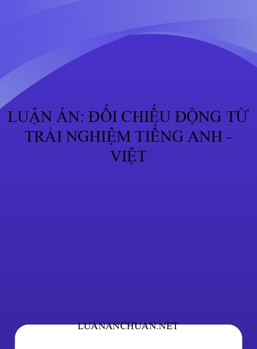 Luận án: Đối chiếu động từ trải nghiệm tiếng Anh – Việt
