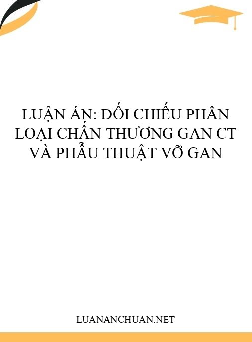 Luận án: Đối chiếu phân loại chấn thương gan CT và phẫu thuật vỡ gan