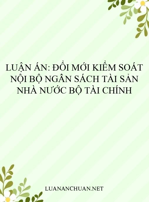 Luận án: Đổi mới kiểm soát nội bộ ngân sách tài sản nhà nước Bộ Tài chính