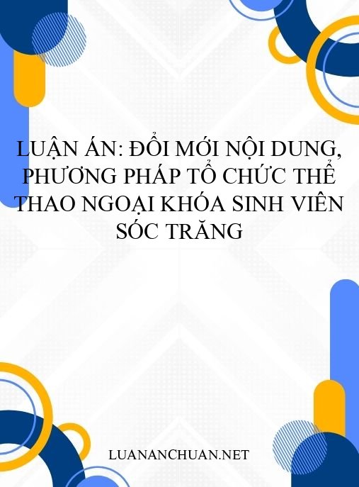 Luận án: Đổi mới nội dung, phương pháp tổ chức thể thao ngoại khóa sinh viên Sóc Trăng