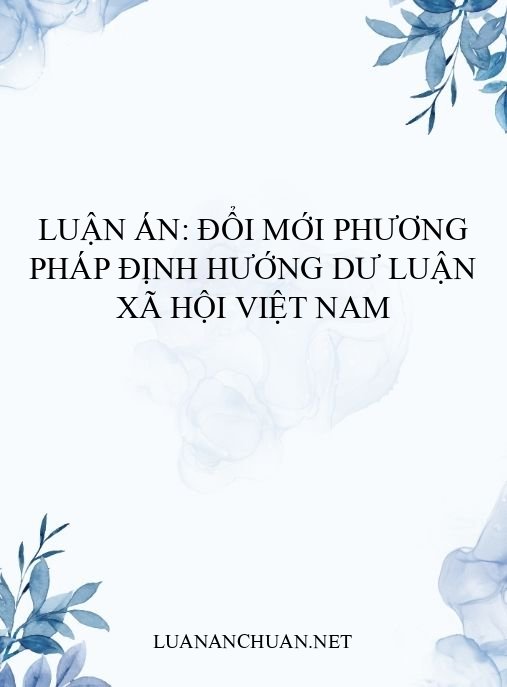Luận án: Đổi mới phương pháp định hướng dư luận xã hội Việt Nam