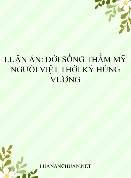 Luận án: Đời sống thẩm mỹ người Việt thời kỳ Hùng Vương