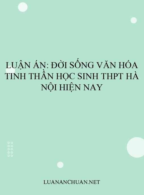 Luận án: Đời sống văn hóa tinh thần học sinh THPT Hà Nội hiện nay