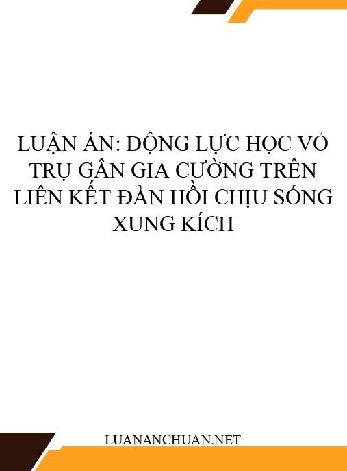 Luận án: Động lực học vỏ trụ gân gia cường trên liên kết đàn hồi chịu sóng xung kích