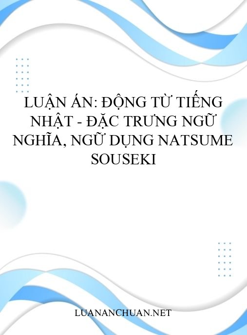 Luận án: Động từ tiếng Nhật – Đặc trưng ngữ nghĩa, ngữ dụng Natsume Souseki