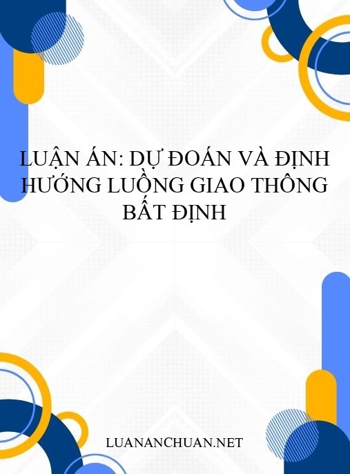 Luận án: Dự đoán và định hướng luồng giao thông bất định