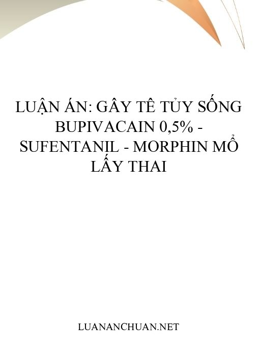 Luận án: Gây tê tủy sống bupivacain 0,5% – sufentanil – morphin mổ lấy thai