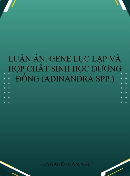 Luận án: Gene lục lạp và hợp chất sinh học Dương đồng (Adinandra spp.)