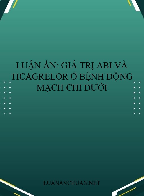 Luận án: Giá trị ABI và ticagrelor ở bệnh động mạch chi dưới