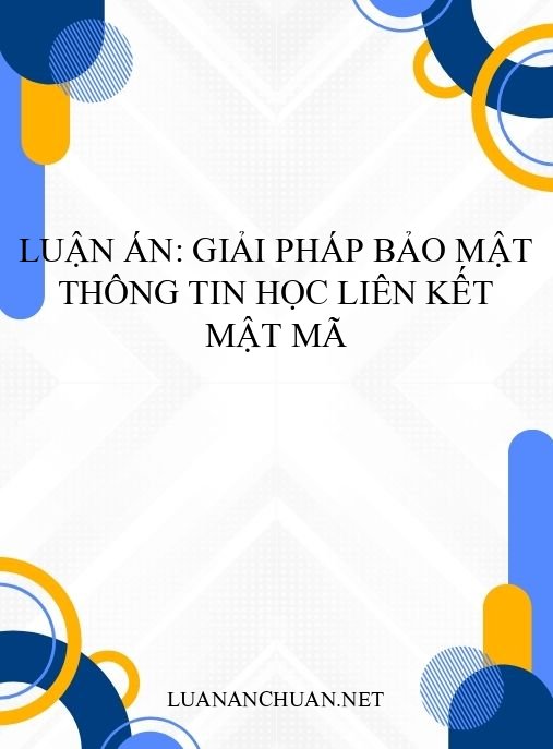 Luận án: Giải pháp bảo mật thông tin học liên kết mật mã