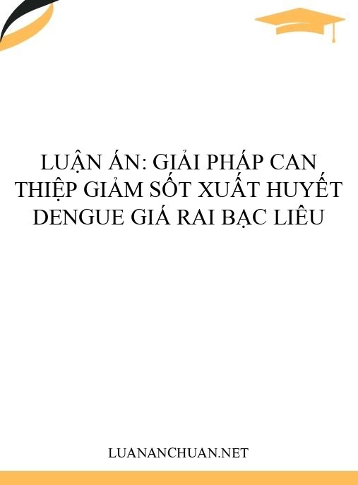 Luận án: Giải pháp can thiệp giảm sốt xuất huyết Dengue Giá Rai Bạc Liêu