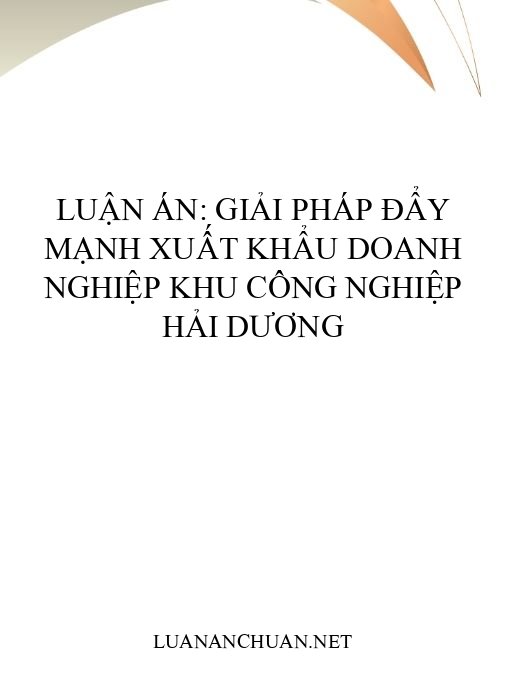 Luận án: Giải pháp đẩy mạnh xuất khẩu doanh nghiệp Khu công nghiệp Hải Dương