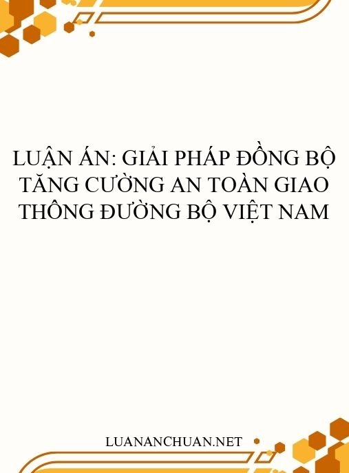 Luận án: Giải pháp đồng bộ tăng cường an toàn giao thông đường bộ Việt Nam