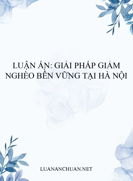 Luận án: Giải pháp giảm nghèo bền vững tại Hà Nội