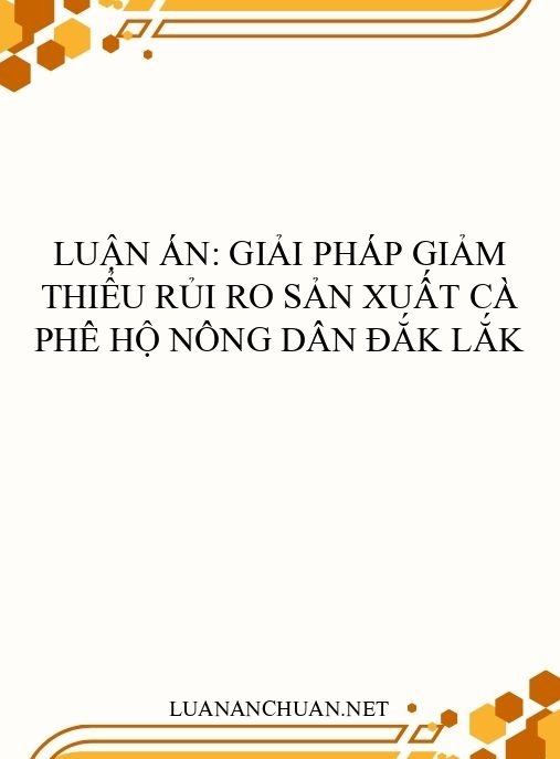 Luận án: Giải pháp giảm thiểu rủi ro sản xuất cà phê hộ nông dân Đắk Lắk