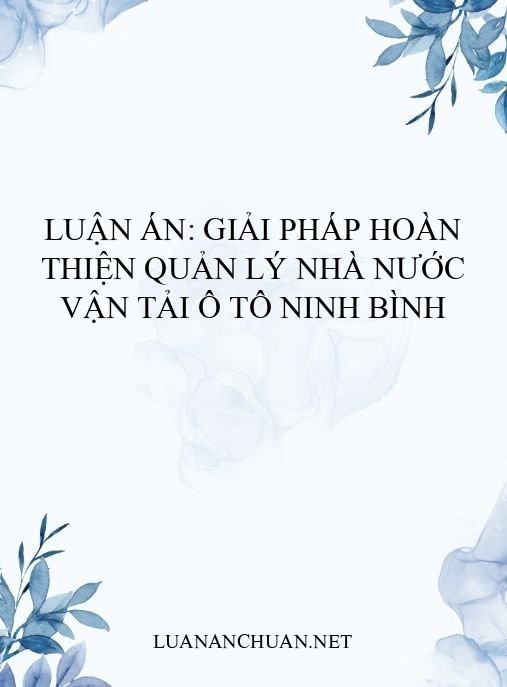 Luận án: Giải pháp hoàn thiện quản lý nhà nước vận tải ô tô Ninh Bình