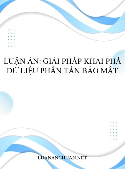Luận án: Giải pháp khai phá dữ liệu phân tán bảo mật