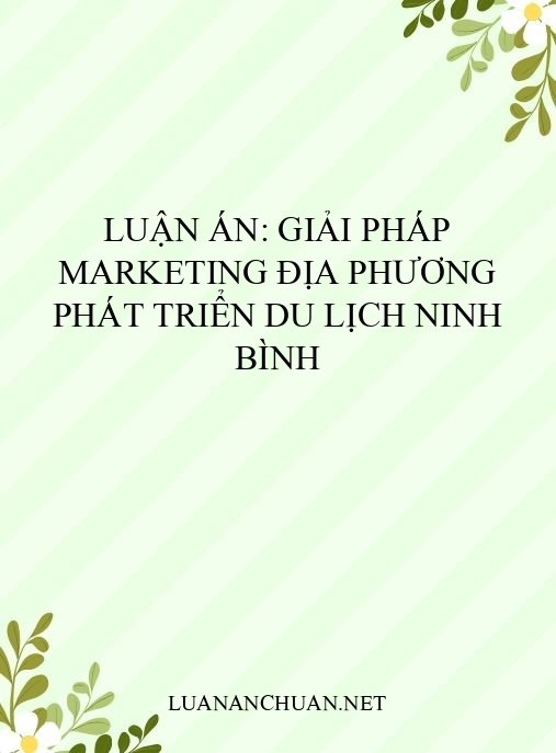 Luận án: Giải pháp marketing địa phương phát triển du lịch Ninh Bình