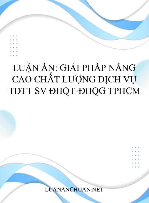 Luận án: Giải pháp nâng cao chất lượng dịch vụ TDTT SV ĐHQT-ĐHQG TPHCM