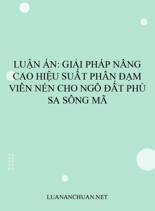 Luận án: Giải pháp nâng cao hiệu suất phân đạm viên nén cho ngô đất phù sa sông Mã