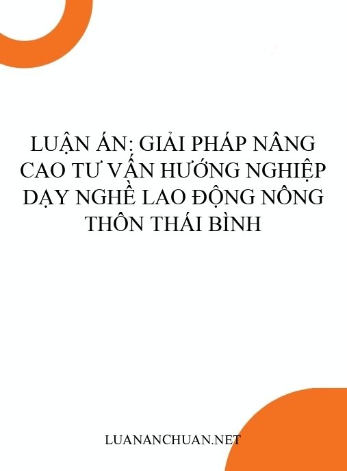 Luận án: Giải pháp nâng cao tư vấn hướng nghiệp dạy nghề lao động nông thôn Thái Bình