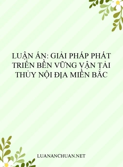 Luận án: Giải pháp phát triển bền vững vận tải thủy nội địa miền Bắc
