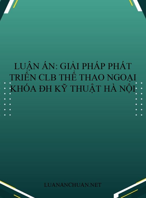 Luận án: Giải pháp phát triển CLB Thể thao ngoại khóa ĐH Kỹ thuật Hà Nội