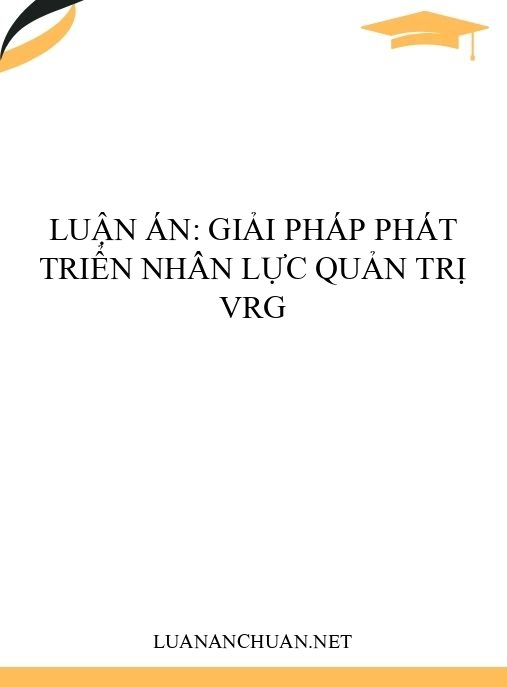 Luận án: Giải pháp phát triển nhân lực quản trị VRG