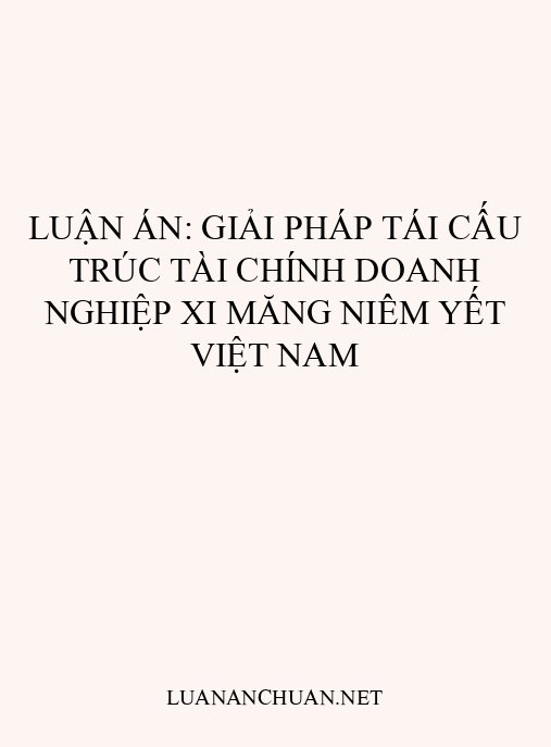 Luận án: Giải pháp tái cấu trúc tài chính doanh nghiệp xi măng niêm yết Việt Nam