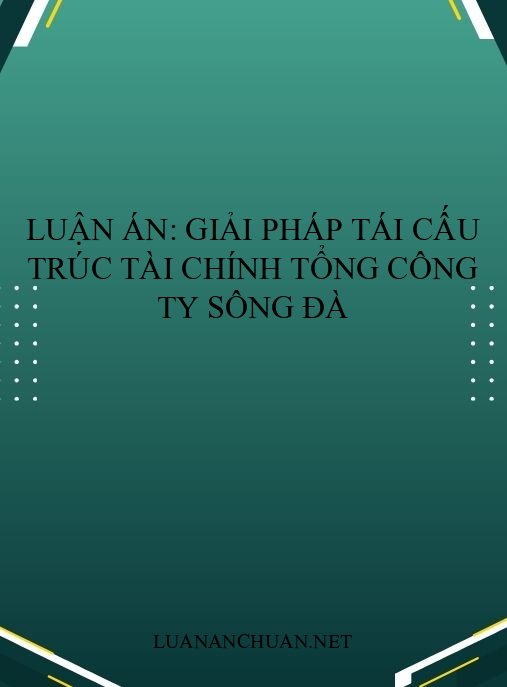 Luận án: Giải pháp tái cấu trúc tài chính Tổng Công ty Sông Đà