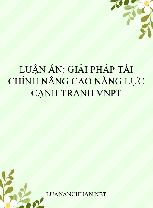 Luận án: Giải pháp tài chính nâng cao năng lực cạnh tranh VNPT