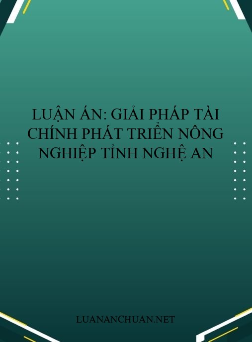 Luận án: Giải pháp tài chính phát triển nông nghiệp tỉnh Nghệ An