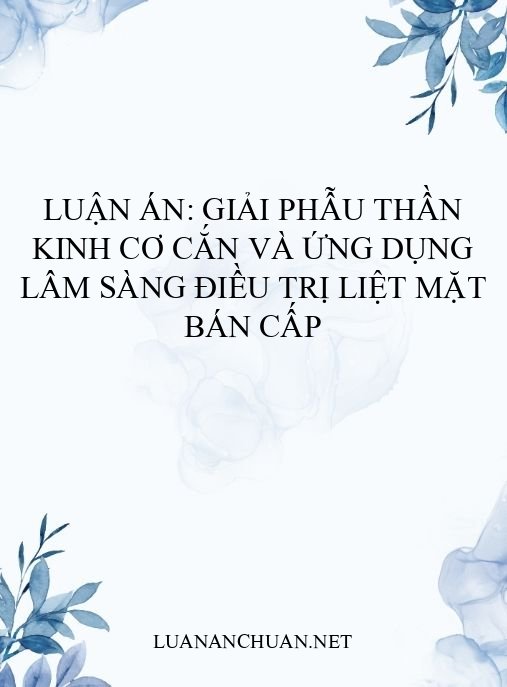 Luận án: Giải phẫu thần kinh cơ cắn và ứng dụng lâm sàng điều trị liệt mặt bán cấp