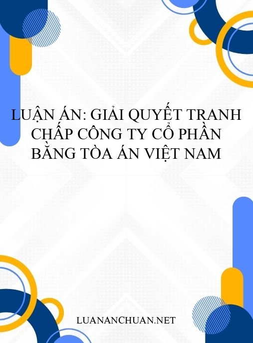 Luận án: Giải quyết tranh chấp công ty cổ phần bằng Tòa án Việt Nam