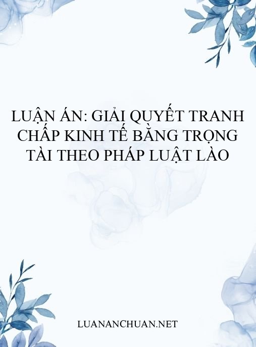 Luận án: Giải quyết tranh chấp kinh tế bằng trọng tài theo pháp luật Lào