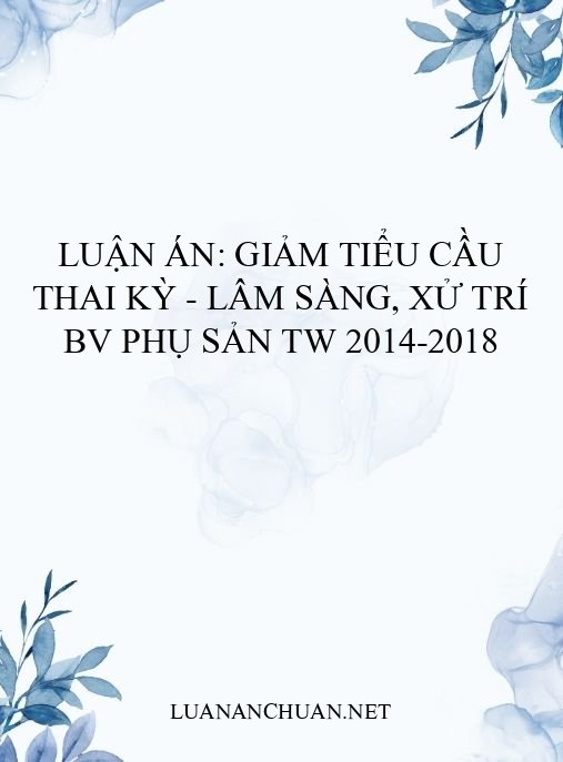 Luận án: Giảm tiểu cầu thai kỳ – Lâm sàng, xử trí BV Phụ sản TW 2014-2018