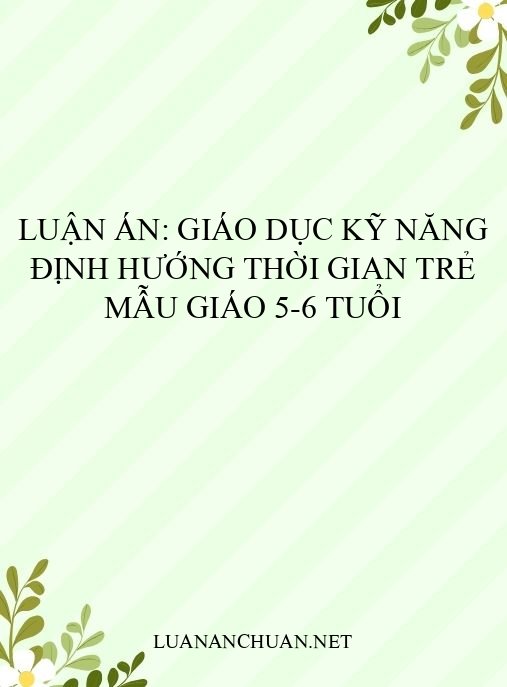 Luận án: Giáo dục kỹ năng định hướng thời gian trẻ mẫu giáo 5-6 tuổi