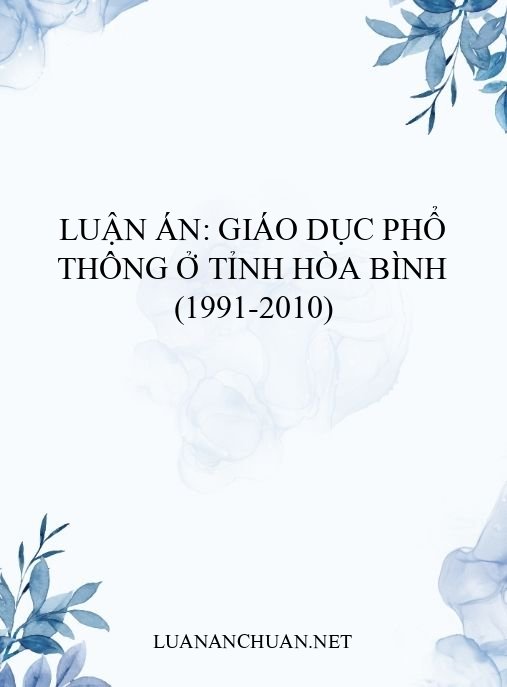 Luận án: Giáo dục phổ thông ở tỉnh Hòa Bình (1991-2010)