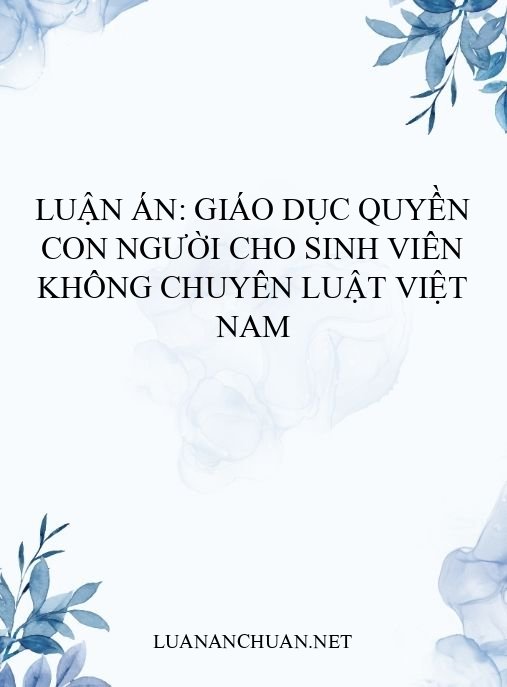 Luận án: Giáo dục quyền con người cho sinh viên không chuyên luật Việt Nam