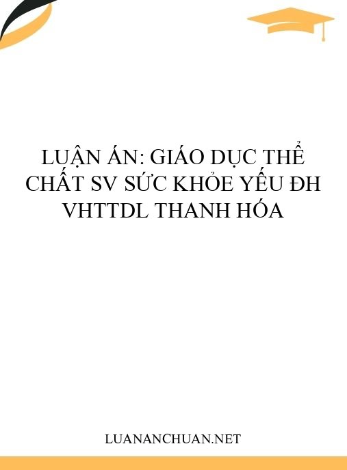 Luận án: Giáo dục thể chất SV sức khỏe yếu ĐH VHTTDL Thanh Hóa