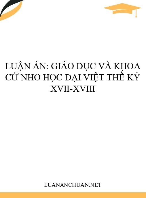 Luận án: Giáo dục và khoa cử Nho học Đại Việt thế kỷ XVII-XVIII